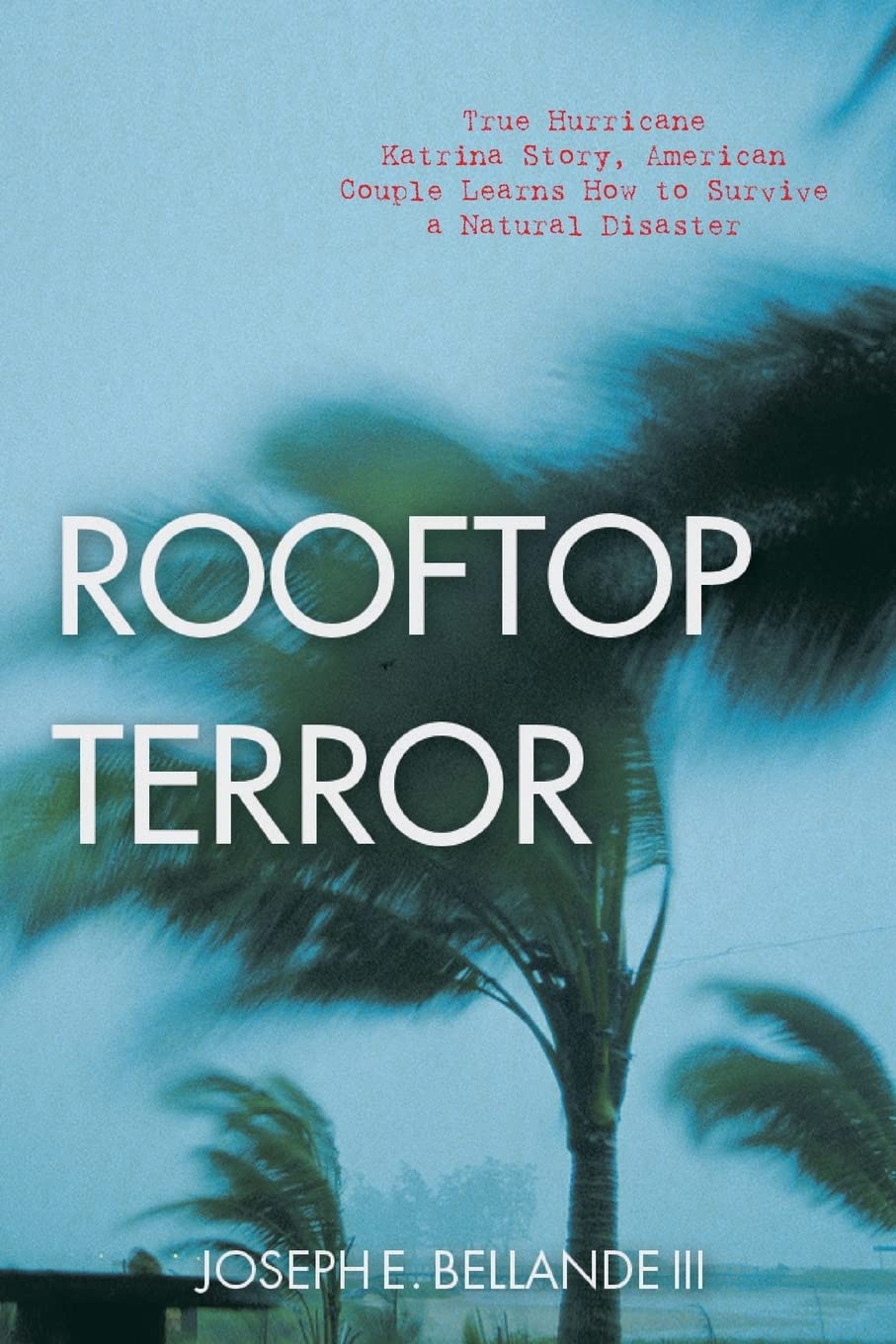 Rooftop Terror: True Hurricane Katrina Story, American Couple Learns How to Survive a Natural Disaster,Used