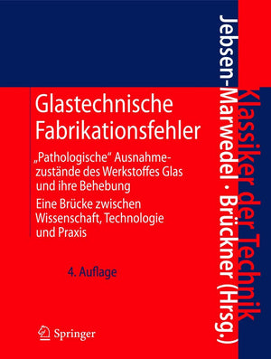 Glastechnische Fabrikationsfehler: 'Pathologische' Ausnahmezustnde des Werkstoffes Glas und ihre Behebung; Eine Brcke zwischen W,New