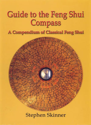 Guide to the Feng Shui Compass: A Compendium of Classical Feng Shui,New