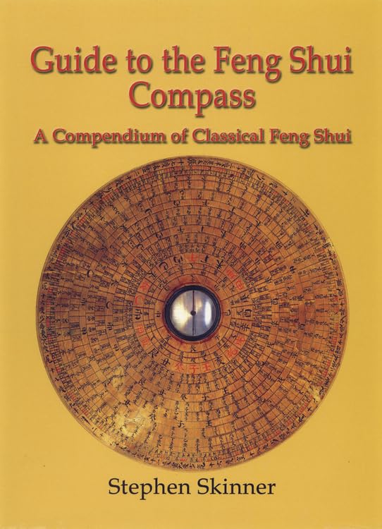 Guide to the Feng Shui Compass: A Compendium of Classical Feng Shui,Used