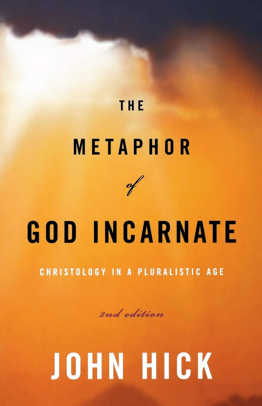 The Metaphor of God Incarnate, Second Edition: Christology in a Pluralistic Age,Used