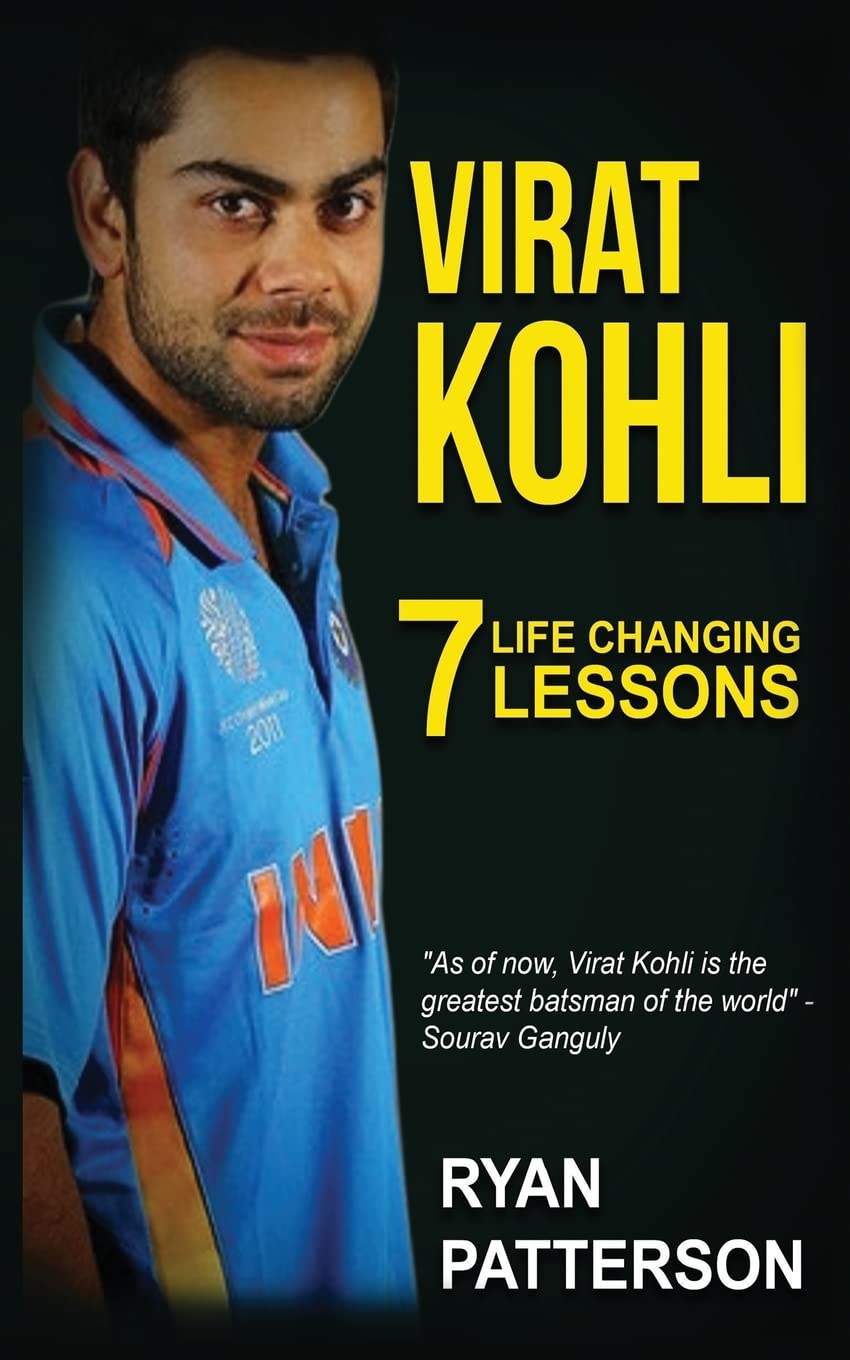 Virat Kohli: 7 Life Changing Lessons (Free Bonus 10 Lifechanging Habits Ebook Inside)
