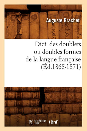 Dict. Des Doublets Ou Doubles Formes de la Langue Franaise (d.18681871) (Langues) (French Edition),Used