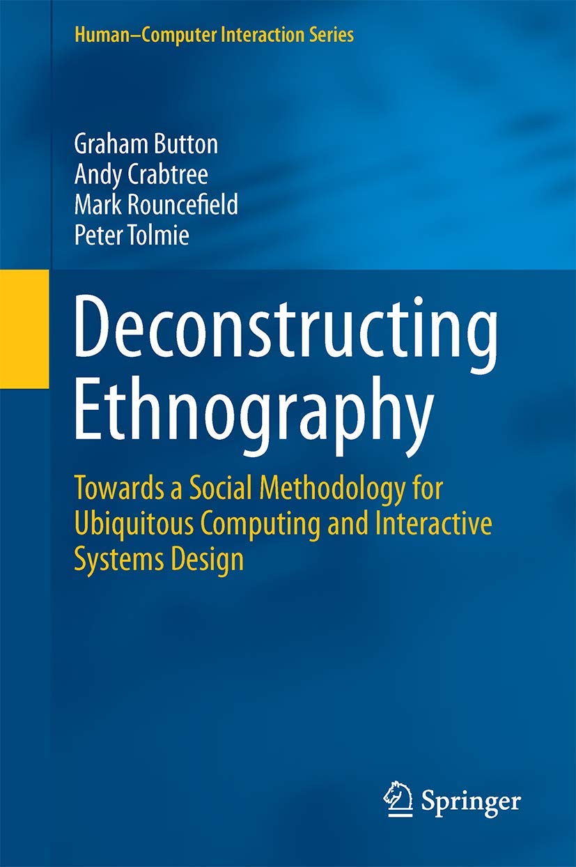 Deconstructing Ethnography: Towards a Social Methodology for Ubiquitous Computing and Interactive Systems Design (HumanComputer,Used