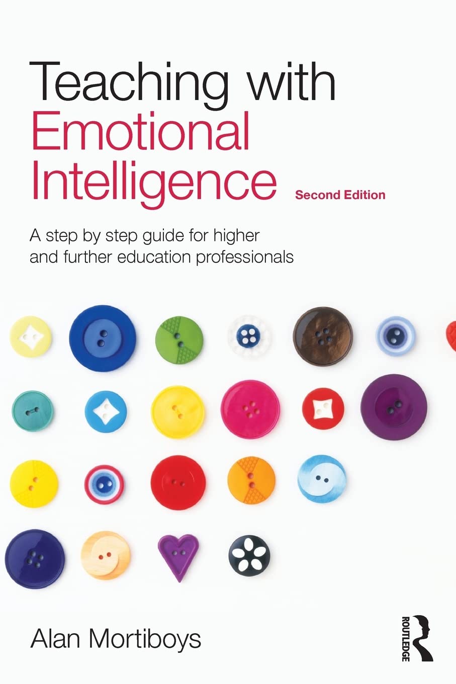 Teaching With Emotional Intelligence: A Stepbystep Guide For Higher And Further Education Professionals,New