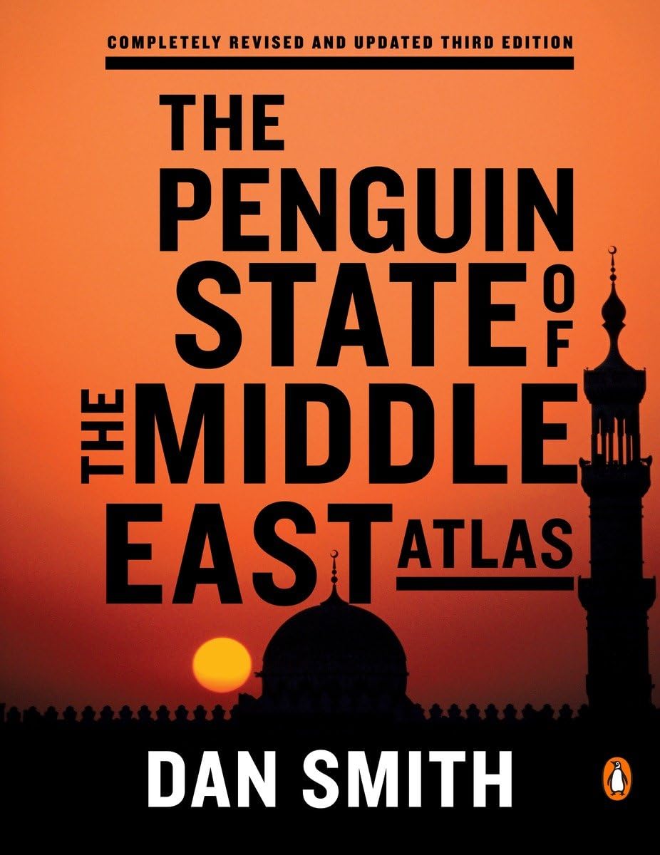 The Penguin State Of The Middle East Atlas: Completely Revised And Updated Third Edition