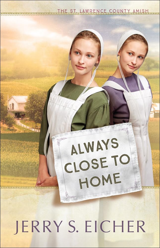 Always Close To Home (Volume 3) (The St. Lawrence County Amish),Used