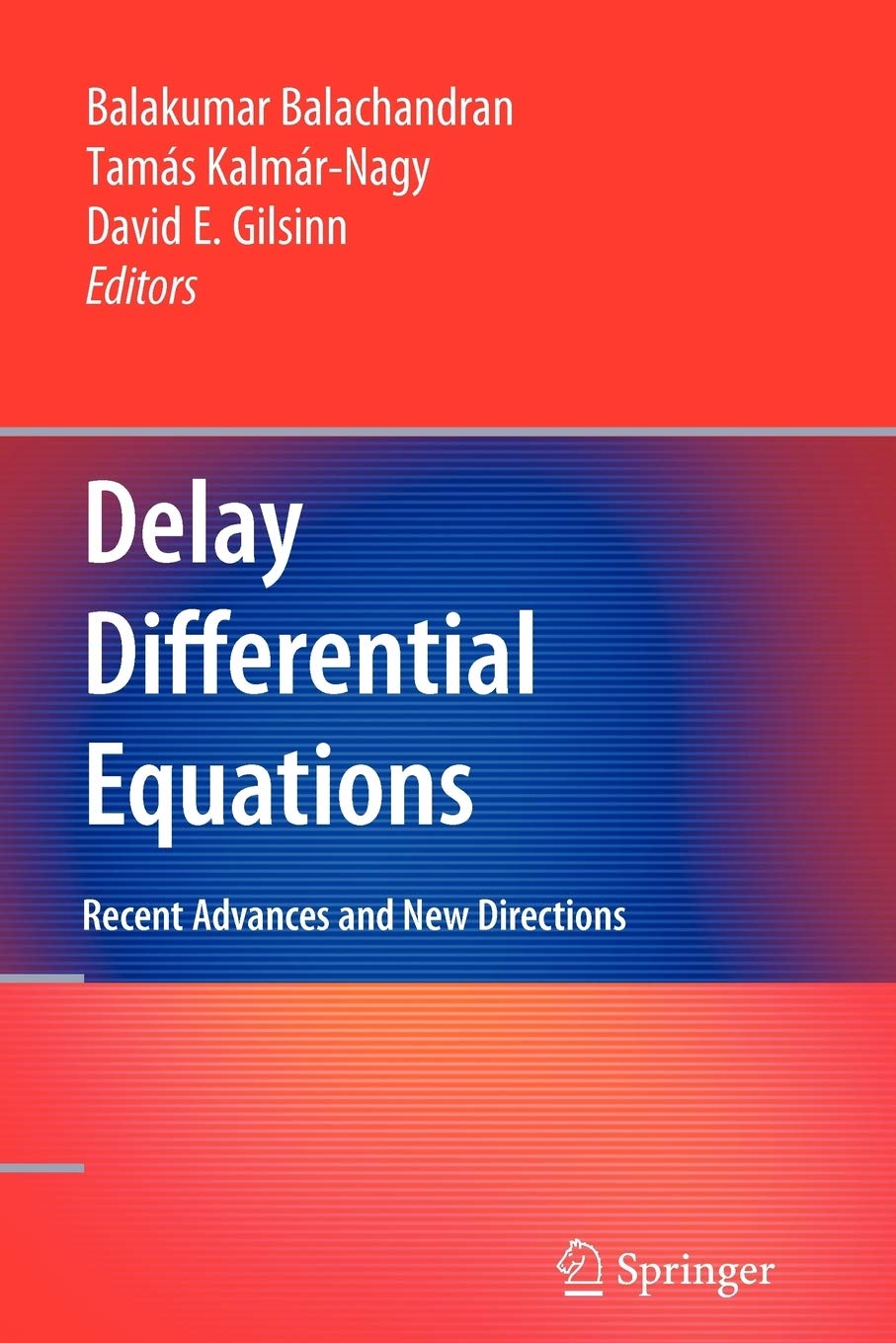 Delay Differential Equations: Recent Advances and New Directions,New