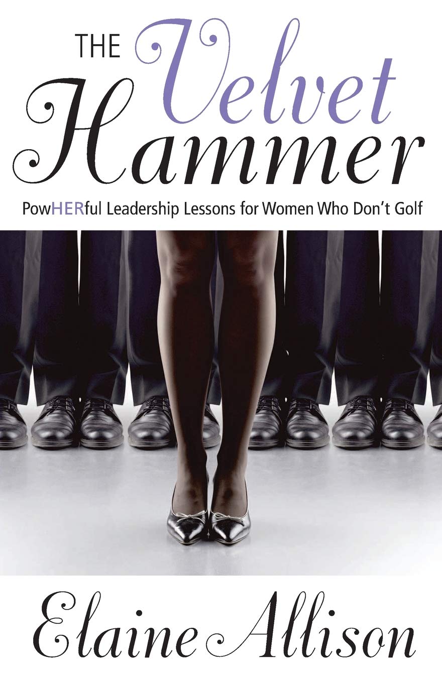 The Velvet Hammer: PowHERful Leadership Lessons for Women Who Don't Golf,Used