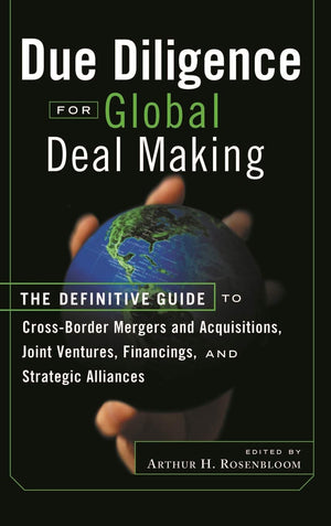 Due Diligence for Global Deal Making: The Definitive Guide to CrossBorder Mergers and Acquisitions, Joint Ventures, Financings,,Used