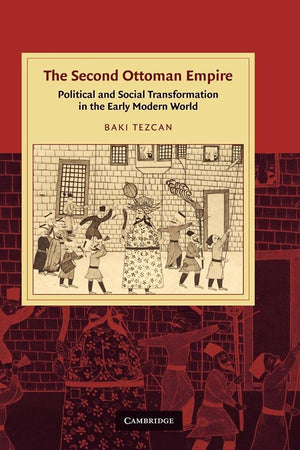 The Second Ottoman Empire: Political and Social Transformation in the Early Modern World (Cambridge Studies in Islamic Civilizat,Used