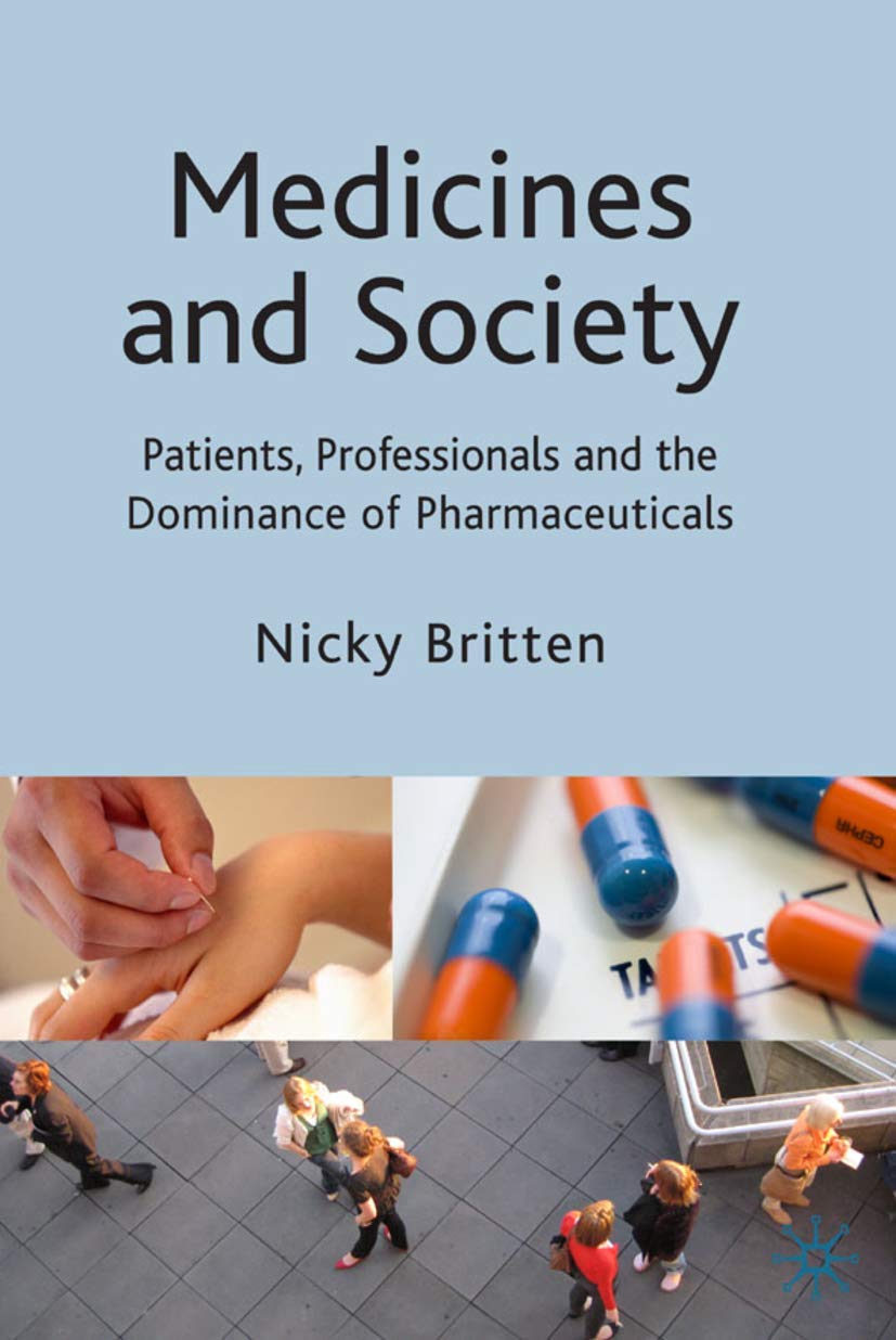 Medicines and Society: Patients, Professionals and the Dominance of Pharmaceuticals,Used