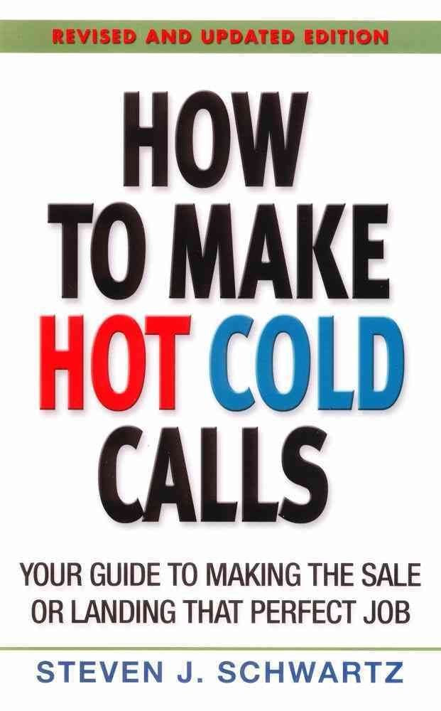 How to Make Hot Cold Calls: Your Guide to Making the Sale or Landing That Perfect Job,Used