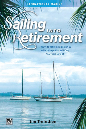 Sailing into Retirement: 7 Ways to Retire on a Boat at 50 with 10 Steps that Will Keep You There Until 80,Used