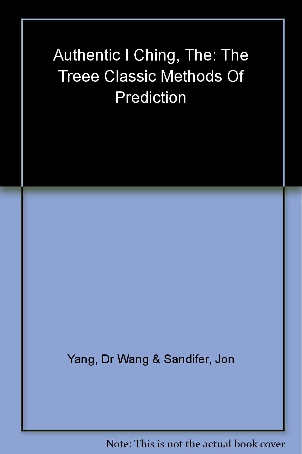 The Authentic I Ching: The Essential Guide To Reading And Using The I Ching