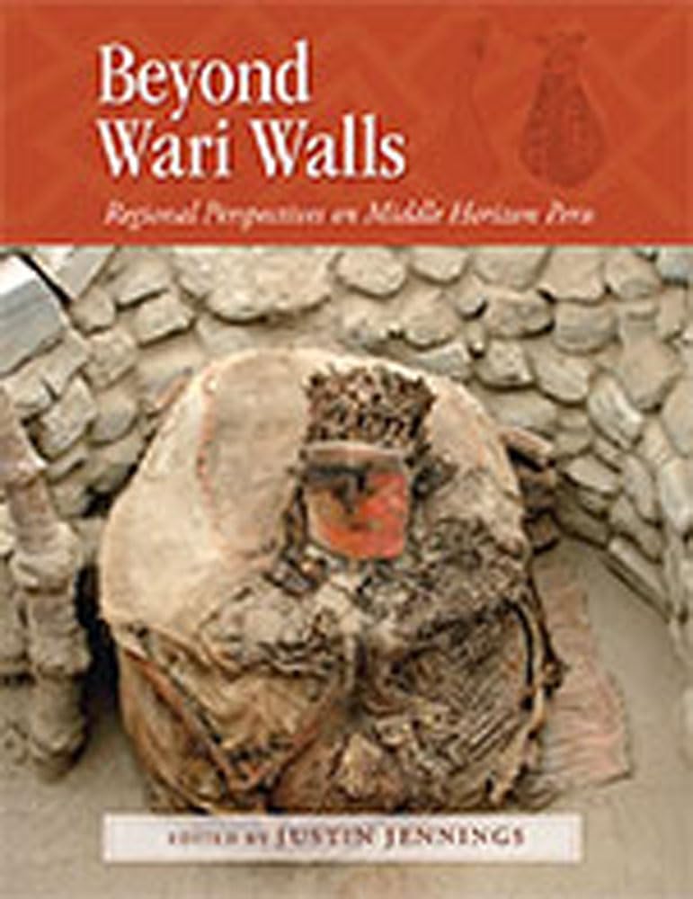 Beyond Wari Walls: Regional Perspectives On Middle Horizon Peru,Used