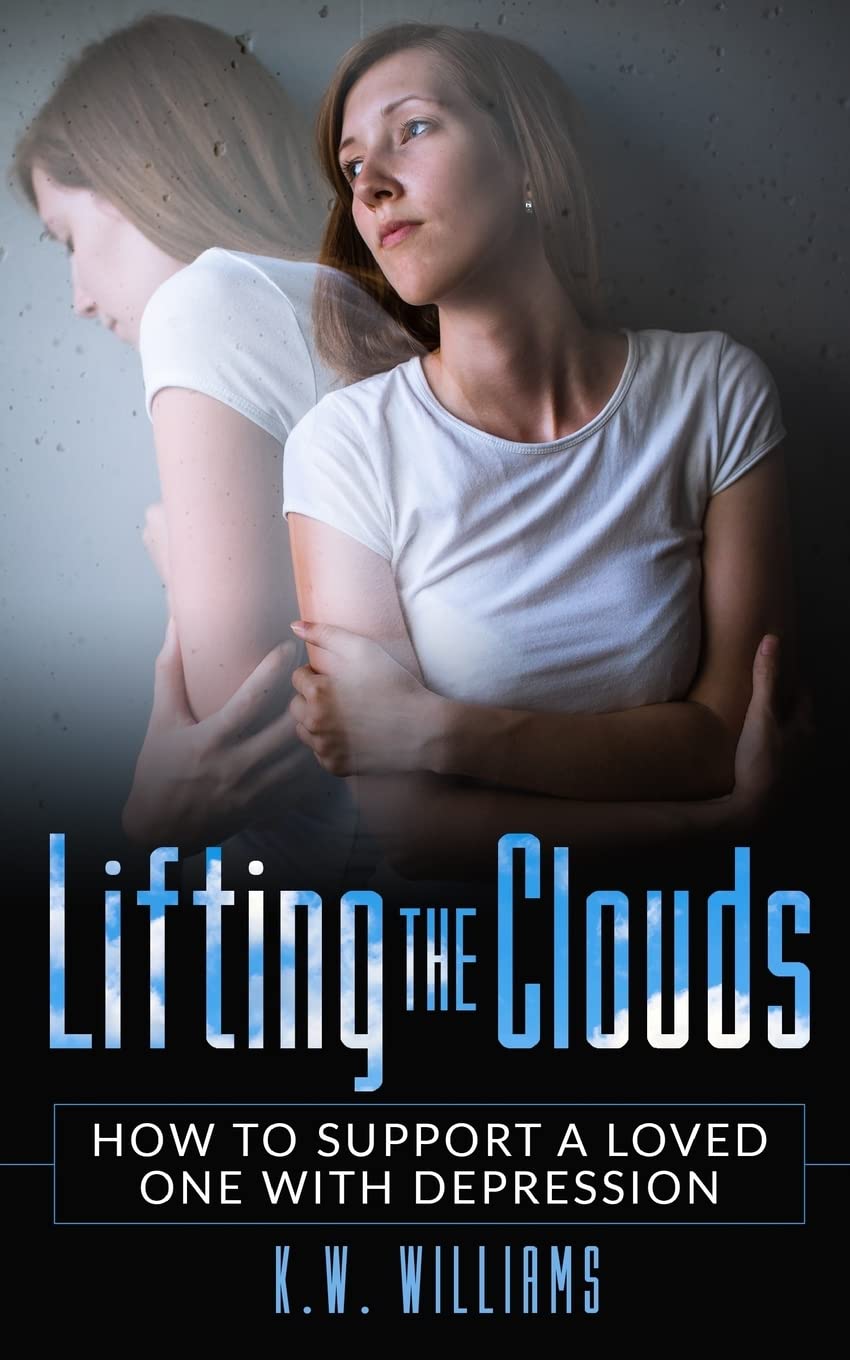 Lifting The Clouds: How To Support A Loved One With Depression,Used