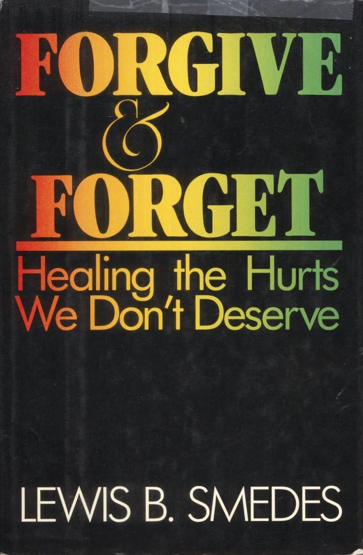 Forgive And Forget: Healing The Hurts We Dont Deserve-used