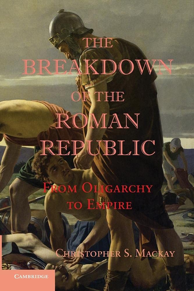 The Breakdown of the Roman Republic: From Oligarchy to Empire (Reprint),Used