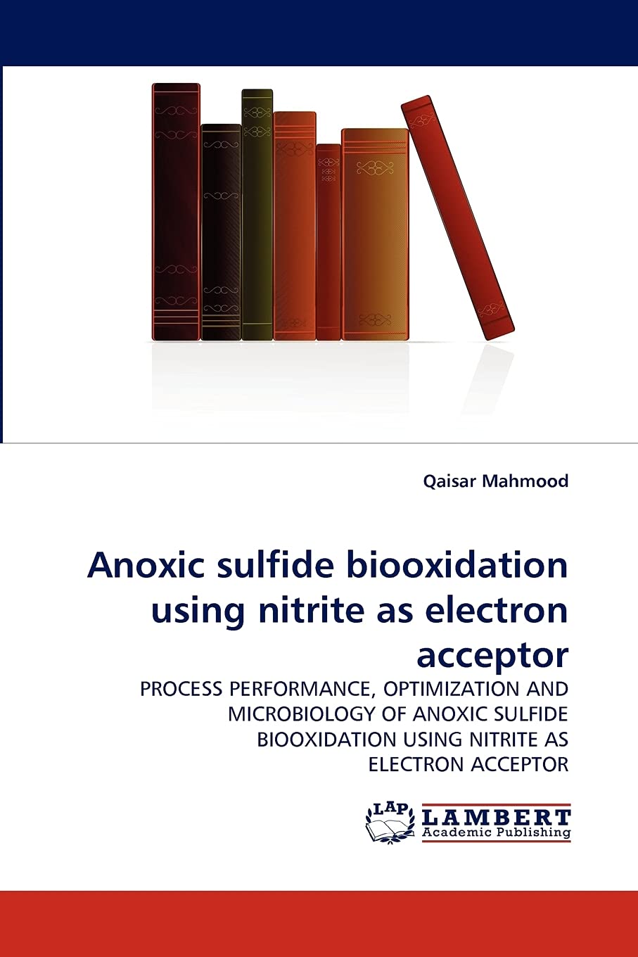 Anoxic sulfide biooxidation using nitrite as electron acceptor: PROCESS PERFORMANCE, OPTIMIZATION AND MICROBIOLOGY OF ANOXIC SUL,Used