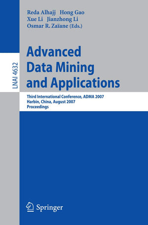Advanced Data Mining and Applications: Third International Conference, ADMA 2007, Harbin, China, August 68, 2007 Proceedings (L,Used