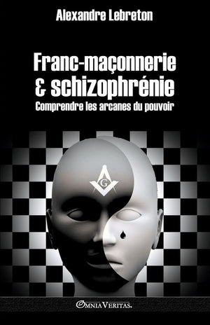 Francmaonnerie et schizophrnie: Comprendre les arcanes du pouvoir (French Edition),Used