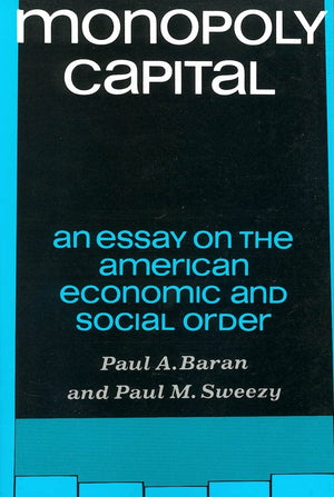 Monopoly Capital: An Essay on the American Economic and Social Order,Used