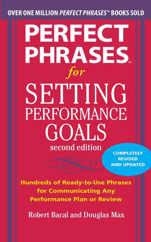 Perfect Phrases for Setting Performance Goals, Second Edition (Perfect Phrases Series),New