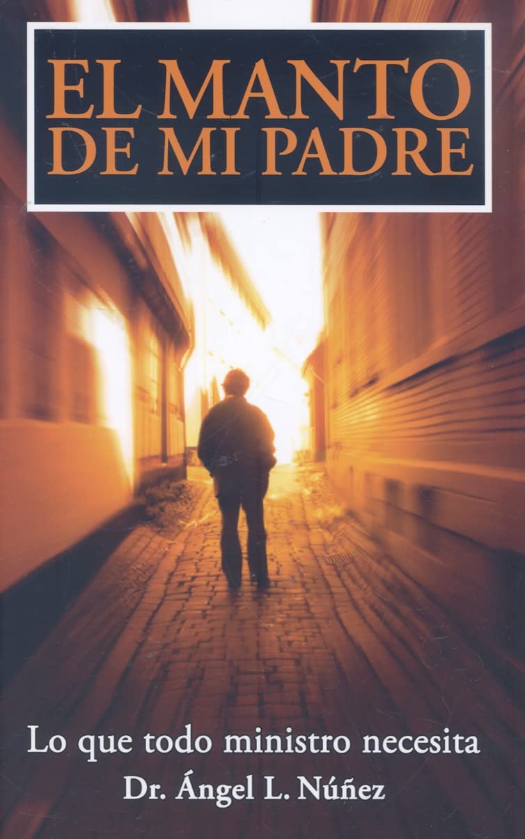 El Manto De Mi Padre: Todavia No Tienes Muchos Padres Espirituales... (Para Pastores Y Lideres) (Spanish Edition),Used