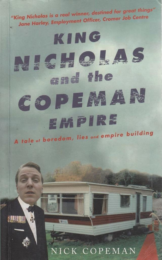 King Nicholas and the Copeman Empire: A Tale of Boredom, Lies, and Empire Building,Used