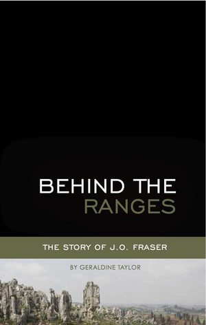 Behind the Ranges: The LifeChanging Story of J. O. Fraser,Used