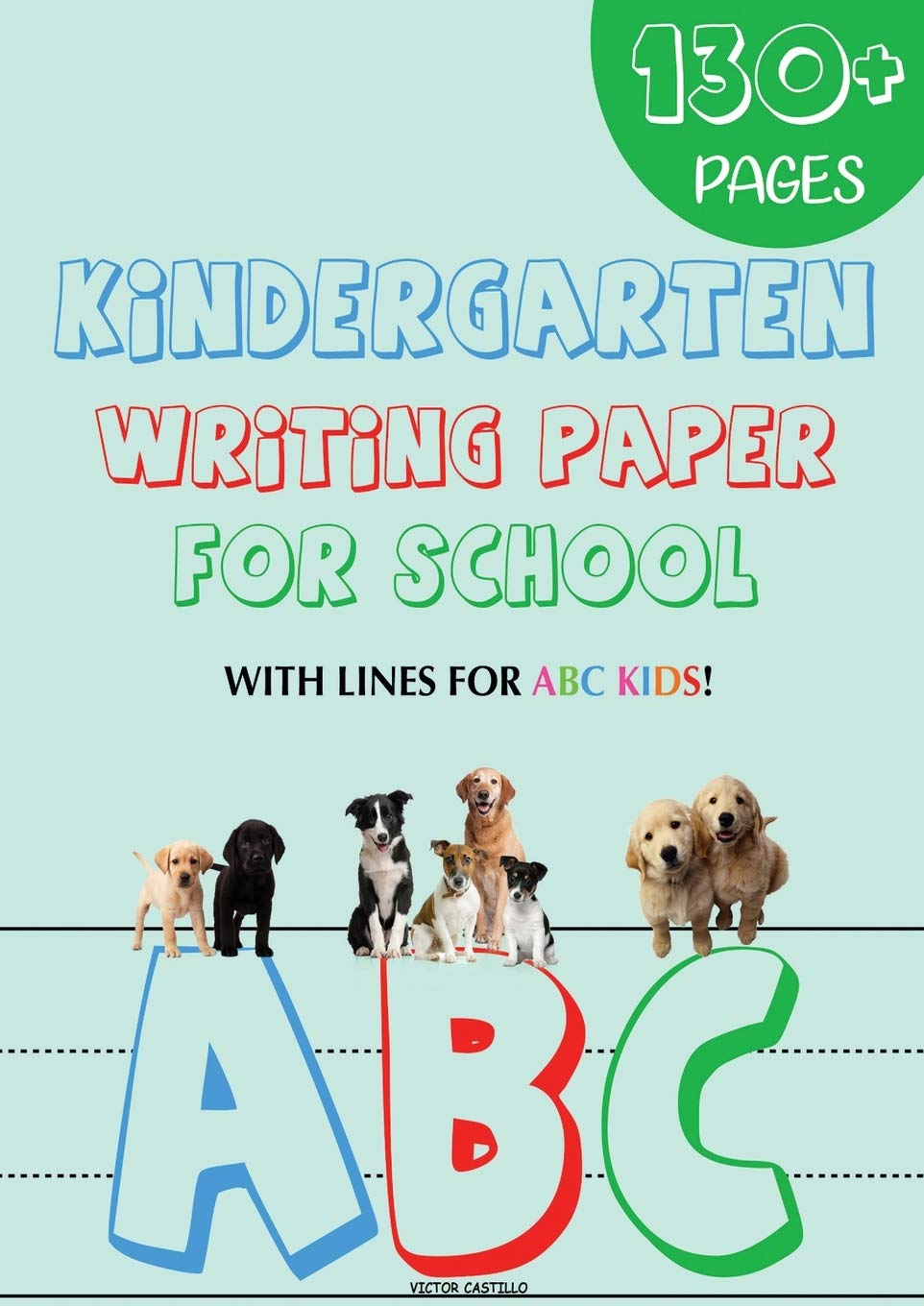 Kindergarten writing paper for School: 130 Blank handwriting practice paper with lines for ABC kids (Giant Print edition) (Learn,Used