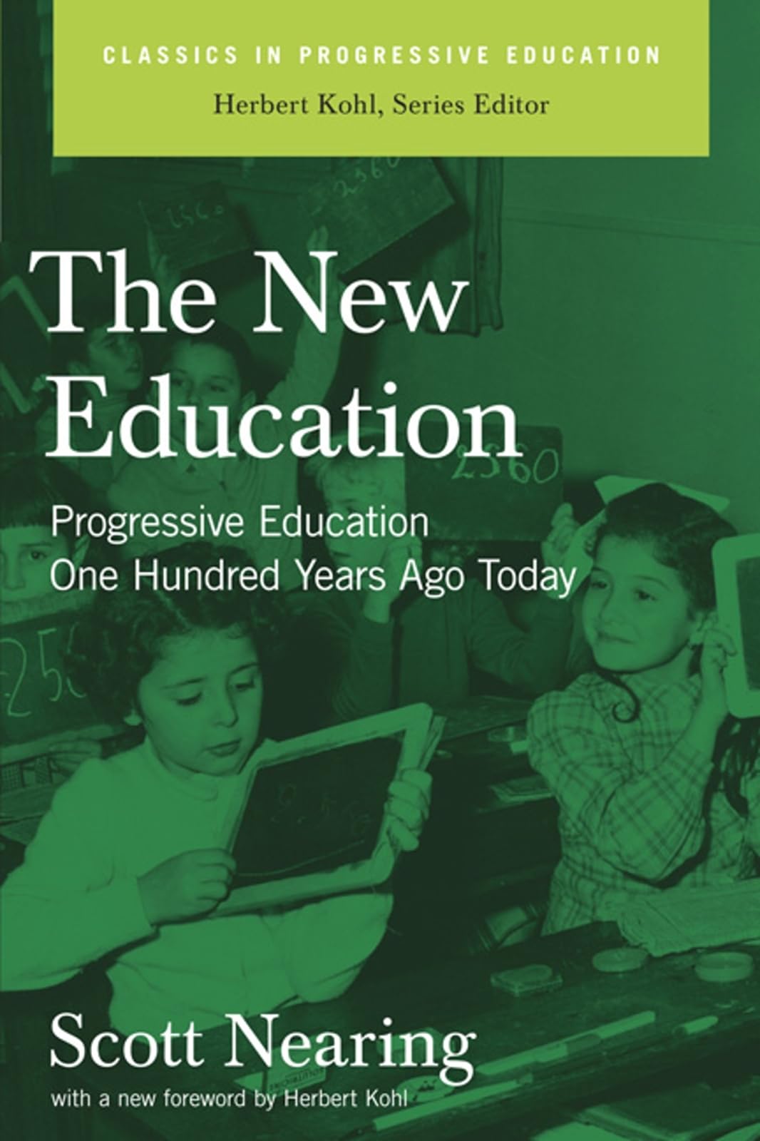 The New Education: Progressive Education One Hundred Years Ago Today (Classics in Progressive Education),New