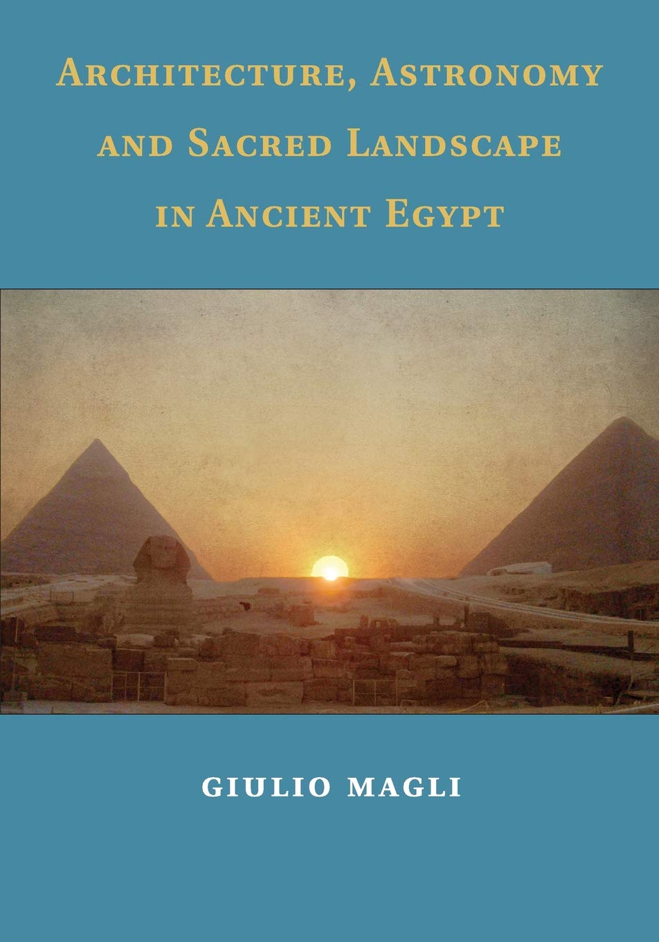 Architecture, Astronomy and Sacred Landscape in Ancient Egypt,Used