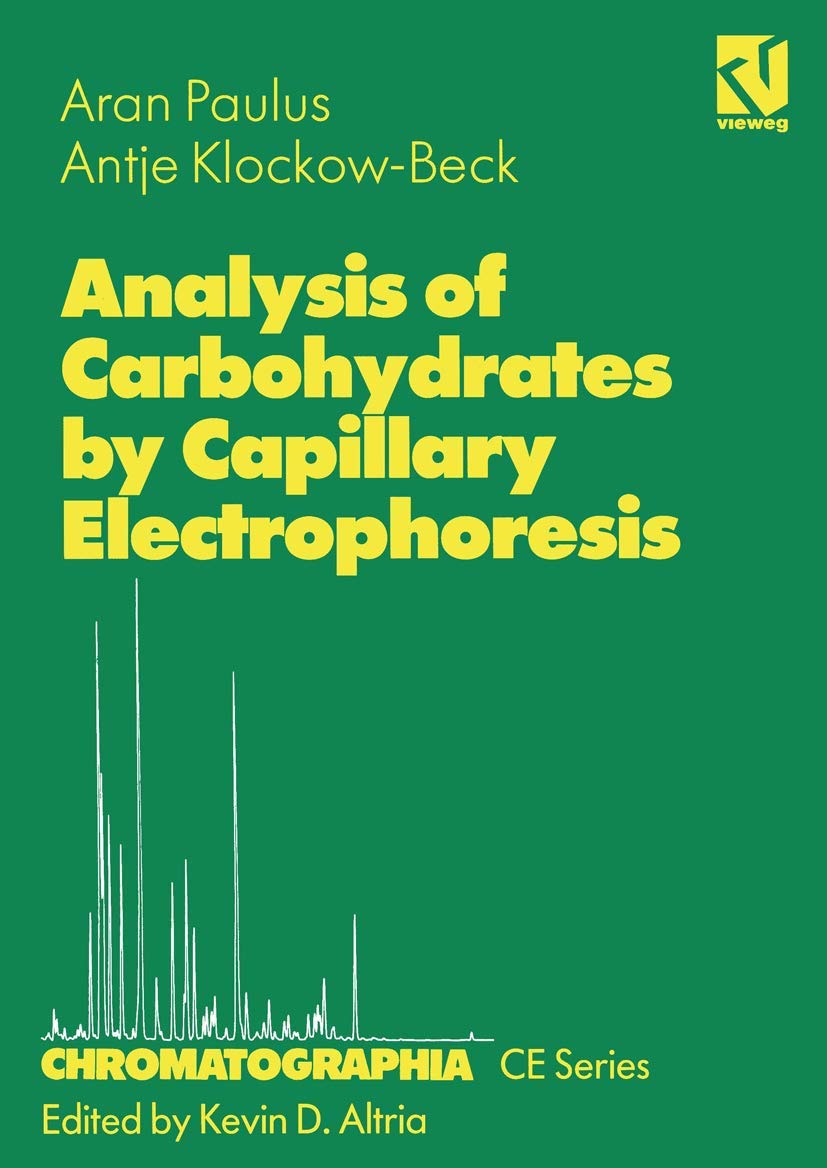 Analysis Of Carbohydrates By Capillary Electrophoresis (Chromatographia Ceseries, 3)