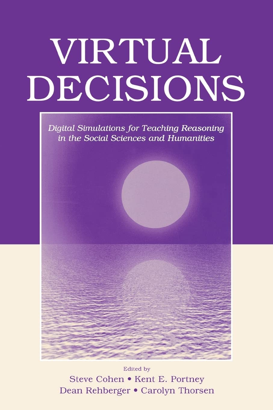 Virtual Decisions: Digital Simulations For Teaching Reasoning In The Social Sciences And Humanities,Used