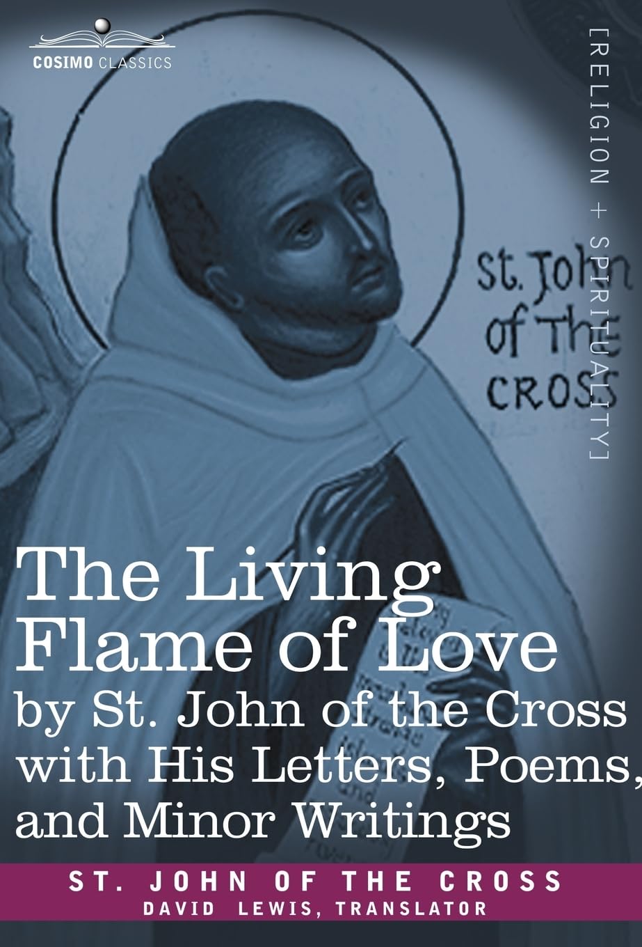 The Living Flame Of Love By St. John Of The Cross With His Letters, Poems, And Minor Writings,Used