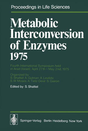 Metabolic Interconversion of Enzymes 1975: Fourth International Symposium held in Arad (Israel), April 27th  May 2nd, 1975 (Pro,Used