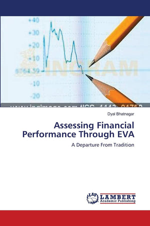 Assessing Financial Performance Through EVA: A Departure From Tradition,Used