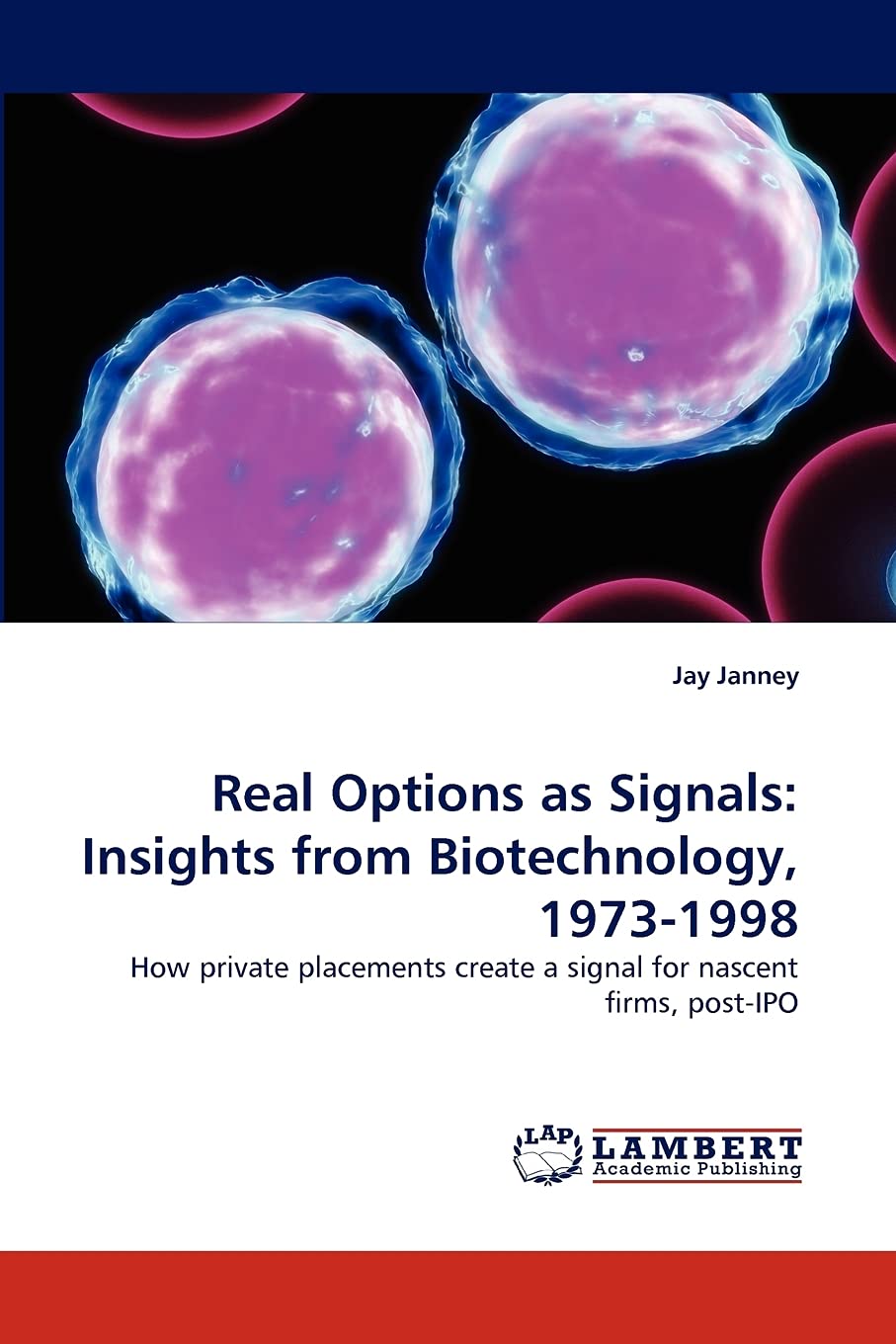 Real Options as Signals: Insights from Biotechnology, 19731998: How private placements create a signal for nascent firms, post,Used