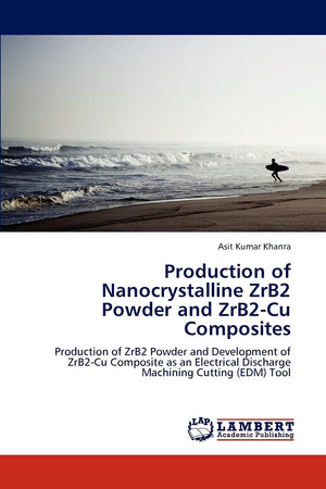 Production of Nanocrystalline ZrB2 Powder and ZrB2Cu Composites: Production of ZrB2 Powder and Development of ZrB2Cu Composite,Used
