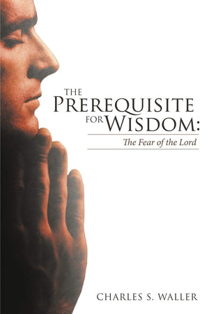 The Prerequisite For Wisdom: The Fear Of The Lord,Used