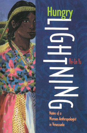 Hungry Lightning: Notes Of A Woman Anthropologist In Venezuela,Used