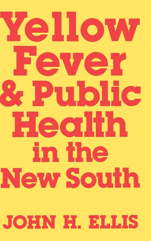 Yellow Fever And Public Health In The New South,Used
