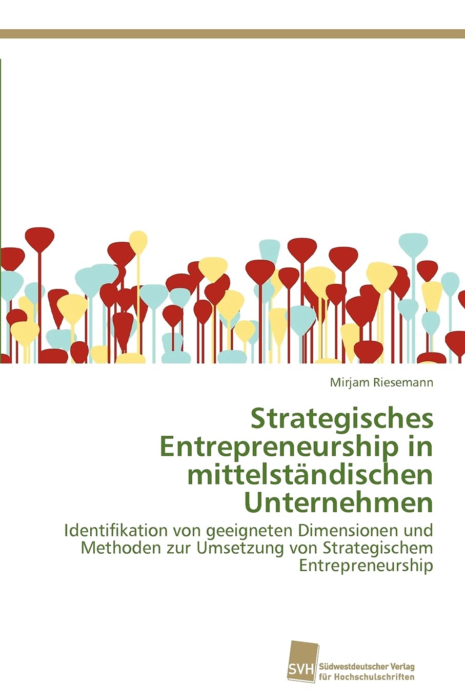 Strategisches Entrepreneurship in mittelstndischen Unternehmen: Identifikation von geeigneten Dimensionen und Methoden zur Umset,Used