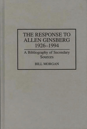 The Response to Allen Ginsberg, 19261994: A Bibliography of Secondary Sources (Bibliographies and Indexes in American Literatur,Used