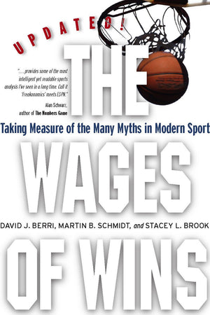 The Wages Of Wins: Taking Measure Of The Many Myths In Modern Sport. Updated Edition,Used