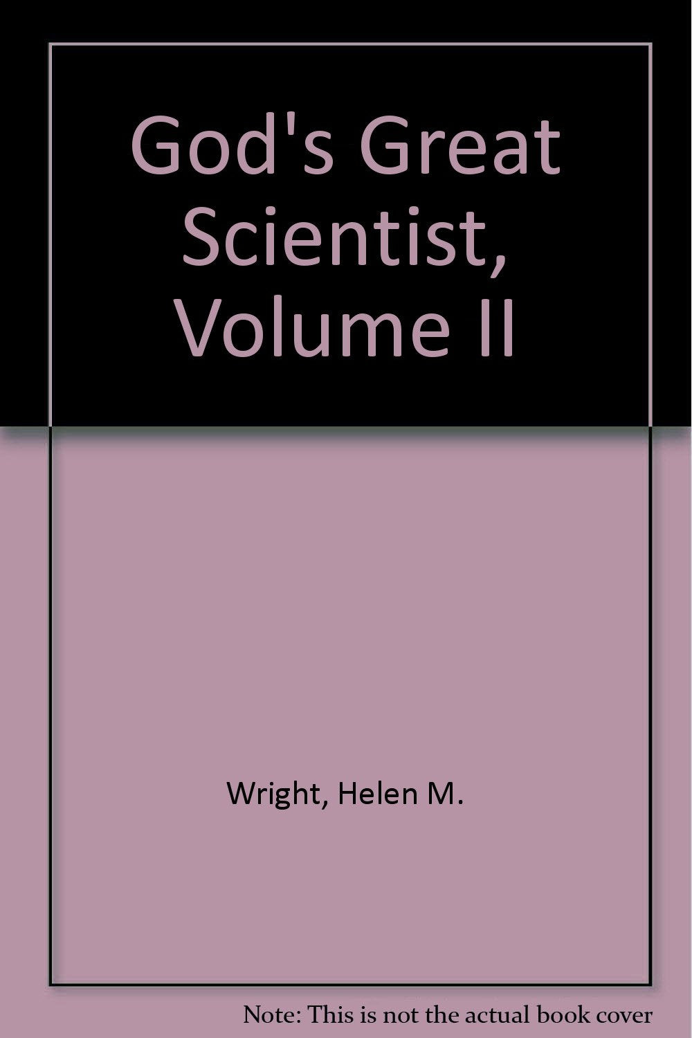 God'S Great Scientist, Volume Ii,Used
