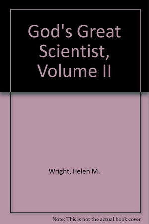 God'S Great Scientist, Volume Ii,Used