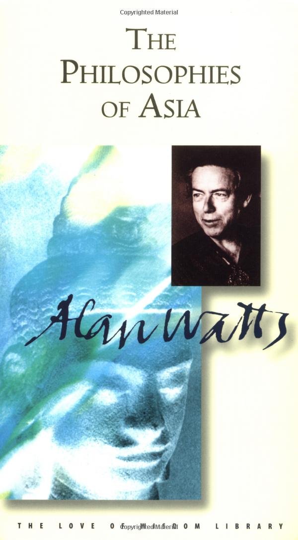 Philosophies Of Asia: The Edited Transcripts (Alan Watts Love Of Wisdom Series)